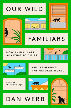 Our Wild Familiars Hardcover by Dan Werb