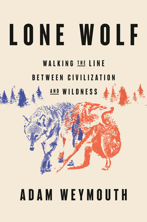 Lone Wolf Hardcover by Adam Weymouth