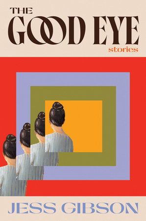 The Good Eye Hardcover by Jess Gibson