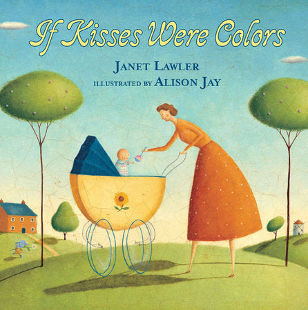 If Kisses Were Colors board book Ebook by Janet Lawler; Illustrated by Alison Jay
