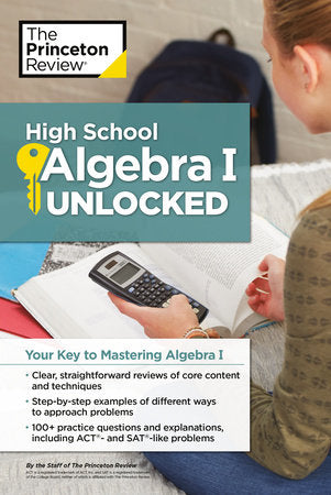 High School Algebra I Unlocked Paperback by The Princeton Review
