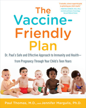 The Vaccine-Friendly Plan Paperback by Paul Thomas, M.D., and Jennifer Margulis, Ph.D.