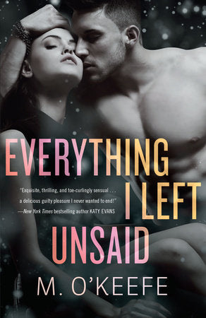 Everything I Left Unsaid Paperback by M. O'Keefe