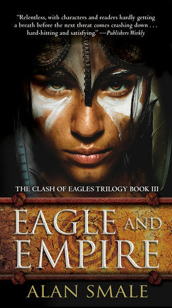 Eagle and Empire Paperback by Alan Smale