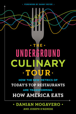 The Underground Culinary Tour Hardcover by Damian Mogavero and Joseph D'Agnese; Foreword by Danny Meyer