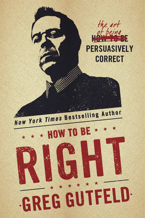 How To Be Right Hardcover by Greg Gutfeld