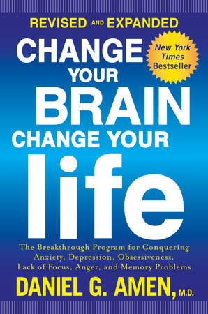 Change Your Brain, Change Your Life (Revised and Expanded) Paperback by Daniel G. Amen, M.D.