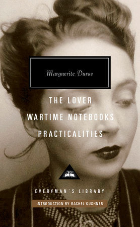 The Lover, Wartime Notebooks, Practicalities Hardcover by Marguerite Duras; Introduction by Rachel Kushner