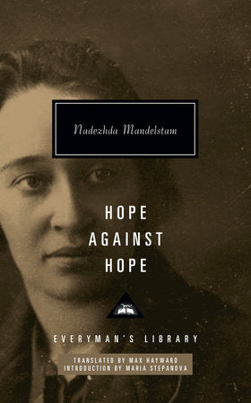Hope Against Hope Hardcover by Nadezhda Mandelstam; Translated by Max Hayward; Introduction by Maria Stepanova