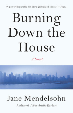 Burning Down the House Paperback by Jane Mendelsohn