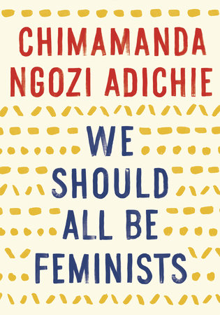 We Should All Be Feminists Paperback by Chimamanda Ngozi Adichie