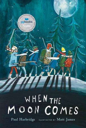 When the Moon Comes Hardcover by Paul Harbridge; illustrated by Matt James