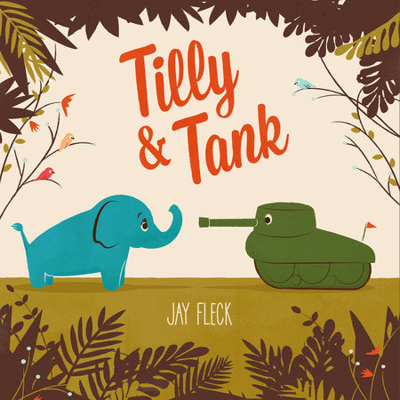 Tilly and Tank Hardcover by Jay Fleck