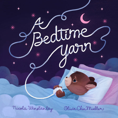 A Bedtime Yarn Hardcover by Nicola Winstanley; illustrated by Olivia Chin Mueller
