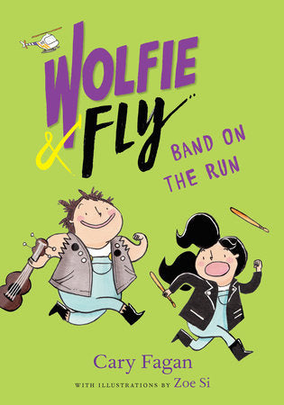 Wolfie and Fly: Band on the Run Hardcover by Cary Fagan; illustrated by Zoe Si
