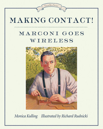Making Contact! TR by Monica Kulling; illustrated by Richard Rudnicki