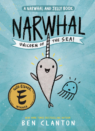 Narwhal: Unicorn of the Sea! (A Narwhal and Jelly Book #1) TR by Ben Clanton