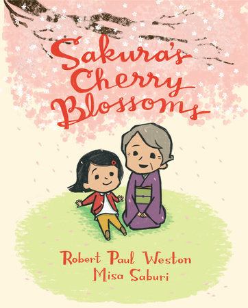 Sakura's Cherry Blossoms Hardcover by Robert Paul Weston; illustrated by Misa Saburi