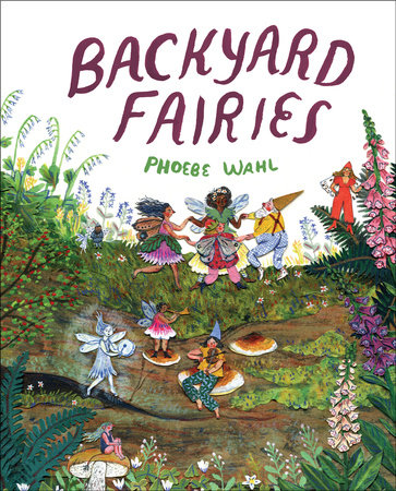 Backyard Fairies Hardcover by Phoebe Wahl