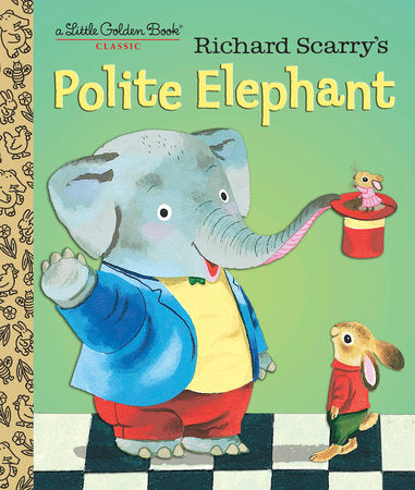 Richard Scarry's Polite Elephant Hardcover by Written and illustrated by Richard Scarry