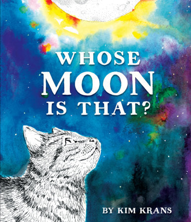 Whose Moon Is That? Hardcover by Kim Krans