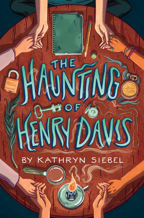 The Haunting of Henry Davis Hardcover by Kathryn Siebel