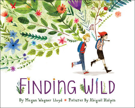 Finding Wild Hardcover by Megan Wagner LLoyd; illustrated by Abigail Halpin