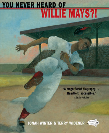 You Never Heard of Willie Mays?! Paperback by Jonah Winter; illustrated by Terry Widener