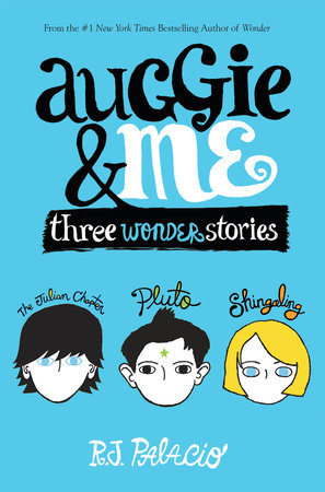 Auggie & Me: Three Wonder Stories Hardcover by R. J. Palacio