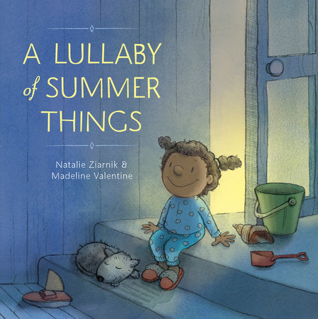 A Lullaby of Summer Things Hardcover by Natalie Ziarnik; illustrated by Madeline Valentine