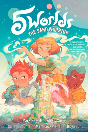 5 Worlds Book 1: The Sand Warrior TR by Mark Siegel and Alexis Siegel; illustrated by Xanthe Bouma, Matt Rockefeller, and Boya Sun
