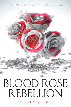 Blood Rose Rebellion Paperback by Rosalyn Eves
