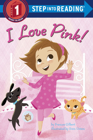 I Love Pink! Paperback by Frances Gilbert; illustrated by Eren Unten