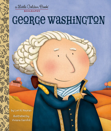 George Washington: A Little Golden Book Biography Hardcover by Lori Haskins Houran; illustrated by Viviana Garofoli
