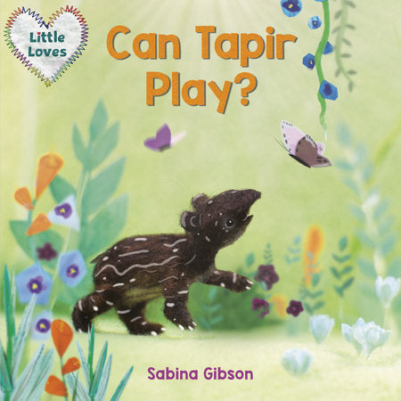 Can Tapir Play? (Little Loves) EL by Sabina Gibson