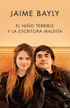 El niño terrible y la escritora maldita / The Terrible Boy and the Damned Author Paperback by Jaime Bayly