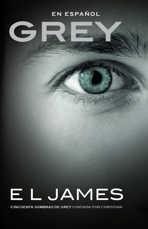 Grey: Cincuenta sombras de Grey contada por Christian / Fifty Shades of Grey as  Told by Christian Paperback by E L James