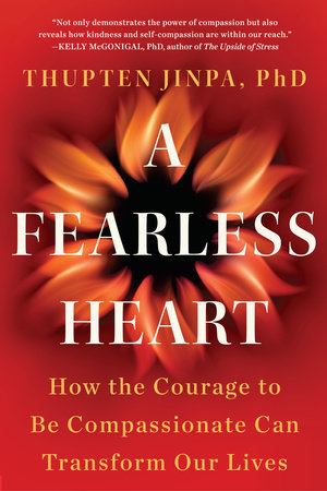 A Fearless Heart Paperback by Thupten Jinpa, PhD