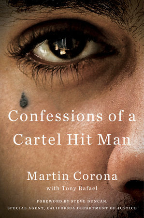 Confessions of a Cartel Hit Man Hardcover by Martin Corona with Tony Rafael