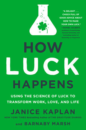How Luck Happens Hardcover by Janice Kaplan and Barnaby Marsh