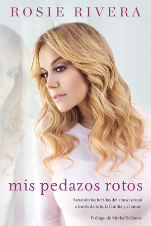 Mis pedazos rotos Paperback by Rosie Rivera
