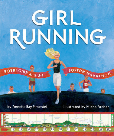 Girl Running Hardcover by Annette Bay Pimentel; illustrated by Micha Archer