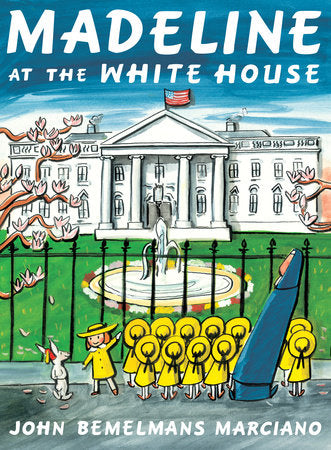 Madeline at the White House TR by John Bemelmans Marciano
