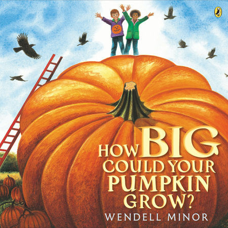 How Big Could Your Pumpkin Grow? Paperback by Wendell Minor