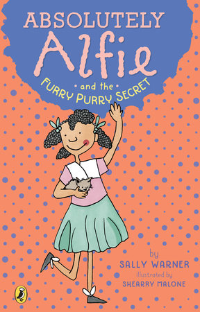 Absolutely Alfie and the Furry, Purry Secret Paperback by Sally Warner; illustrated by Shearry Malone