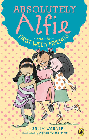 Absolutely Alfie and the First Week Friends Paperback by Sally Warner; illustrated by Shearry Malone