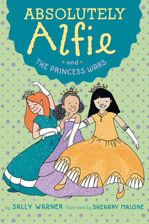 Absolutely Alfie and The Princess Wars Paperback by Sally Warner; Illustrated by Shearry Malone