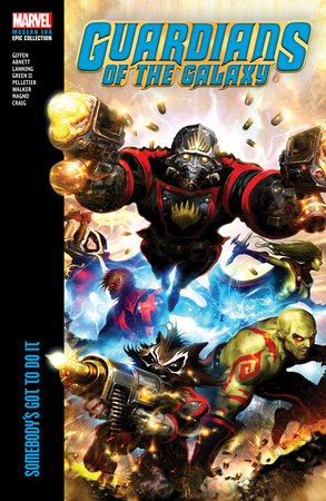Guardians Of The Galaxy Modern Era Epic Collection: Somebody's Got To Do It Paperback by Keith Giffin