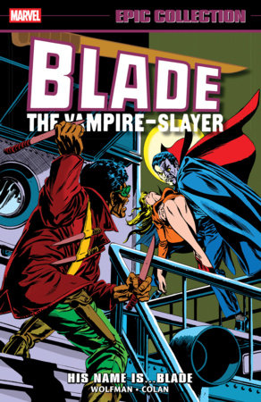Blade Epic Collection: His Name Is...Blade Paperback by Marv Wolfman