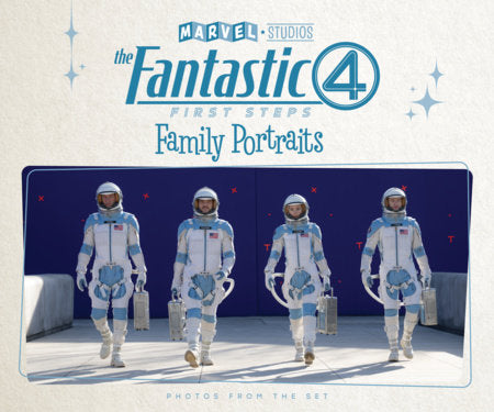 Marvel Studios' The Fantastic Four: First Steps -  Family Portraits: Photos From The Set Hardcover by Jess Harrold